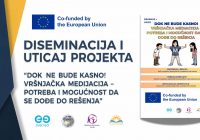 DISEMINACIJA I UTICAJ PROJEKTA – “DOK NE BUDE KASNO! Vršnjačka medijacija – potreba i mogućnost da se dođe do rješenja”